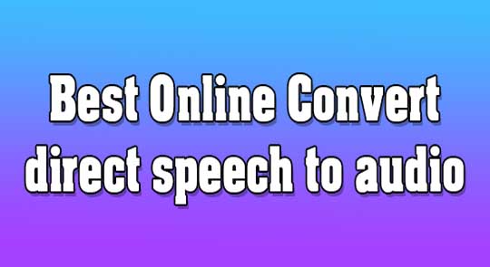 5 Best Online Convert direct speech to audio| ai