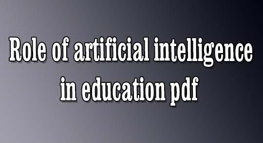 Role of artificial intelligence in education pdf free